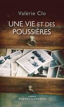 Couverture du livre « Une vie et des poussières » de Valerie Clo aux éditions Buchet Chastel