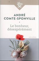 Couverture du livre « Le bonheur, désespérément » de Andre Comte-Sponville aux éditions J'ai Lu