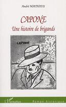 Couverture du livre « Capone, une histoire de brigands » de Andre Mathieu aux éditions L'harmattan
