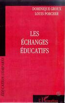 Couverture du livre « Les echanges educatifs » de Porcher/Groux aux éditions Editions L'harmattan