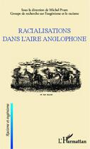 Couverture du livre « Racialisations dans l'aire anglophone » de Michel Prum aux éditions Editions L'harmattan