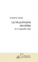 Couverture du livre « La musulmane révoltée » de Anselme Opissi aux éditions Editions Le Manuscrit