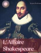 Couverture du livre « L'affaire Shakespeare : enquête sur la face cachée du célèbre dramaturge anglais » de Jacques Boulenger aux éditions Books On Demand