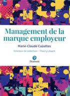 Couverture du livre « Management de la marque employeur » de Marie-Claude Cazottes aux éditions Pearson