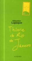 Couverture du livre « Theorie de rio de janeiro » de Sebastien Lapaque aux éditions Actes Sud