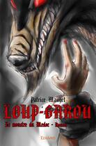 Couverture du livre « Loup-garou ; le monstre du Médoc » de Patrice Mauget aux éditions Edilivre