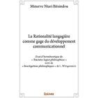 Couverture du livre « La Rationalité langagière comme gage du développement communicationnel ; Essai d'herméneutique du « Tractatus logico-philosophicus » suivi de « Investigations philosophiques » de L. Wittgenstein » de Ntari Bitsindou M. aux éditions Edilivre