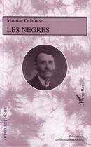 Couverture du livre « Les negres » de Maurice Delafosse aux éditions Editions L'harmattan