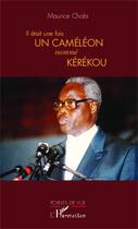 Couverture du livre « Il était une fois un caméléon nommé Kérékou » de Maurice Chabi aux éditions Editions L'harmattan