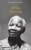 Couverture du livre « Afrika Mandela » de Jean-Jacques Abel Greneau aux éditions L'harmattan