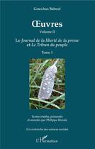 Couverture du livre « Oeuvres volume II, t.1 ; le journal de la liberté de la presse et le tribun du peuple » de Gracchus Babeuf aux éditions L'harmattan