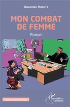 Couverture du livre « Mon combat de femme » de Mbenty Donatien aux éditions L'harmattan