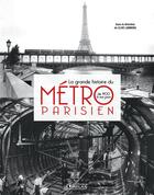 Couverture du livre « La grande histoire du métro parisien ; de 1900 à nos jours » de Clive Lamming aux éditions Atlas