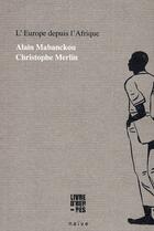 Couverture du livre « L'Europe depuis l'Afrique » de Alain Mabanckou et Christophe Merlin aux éditions Naive