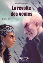 Couverture du livre « Réda t.3 ; la révolte des génies » de Florent Gounon aux éditions Jasmin