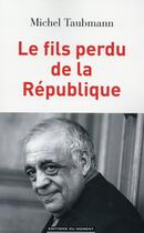Couverture du livre « Le fils perdu de la République » de Michel Taubmann aux éditions Editions Du Moment