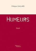 Couverture du livre « Humeurs » de Philippe Gaillard aux éditions Baudelaire
