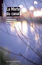 Couverture du livre « La morte du canal » de Emmanuel Sys aux éditions Ravet-anceau