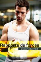 Couverture du livre « Rapports de forces » de Benjamin Schneid aux éditions Textes Gais