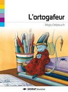 Couverture du livre « L'ortogafeur » de Régis Delpeuch et Pascale Boutry aux éditions Sedrap Jeunesse