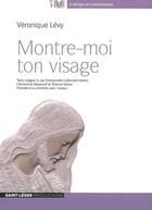 Couverture du livre « Montre Moi Ton Visage » de Veronique Levy aux éditions Saint-leger