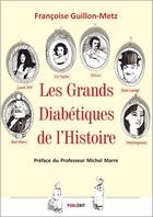 Couverture du livre « Les grands diabetiques de l'histoire » de Francoise Guillon-Metz aux éditions Zinedi