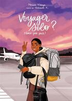 Couverture du livre « Voyager solo ? meme pas peur ! » de Mariam N'Diaye et Halimata K. aux éditions Hikari Editions