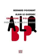 Couverture du livre « Graphisme et politique » de Bernard Poignant et Alain Le Quernec aux éditions Locus Solus