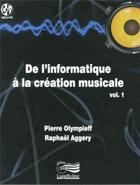 Couverture du livre « De l'informatique à la création musicale t.1 » de Raphael Aggery et Pierre Olympieff aux éditions Lugdivine
