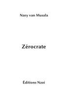 Couverture du livre « Zérocrate » de Nzey Van Musala aux éditions Nzoi