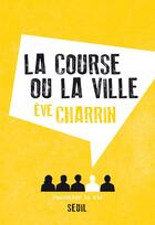 Couverture du livre « La course ou la ville » de Eve Charrin aux éditions Raconter La Vie