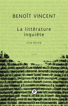 Couverture du livre « La littérature inquiète ; lire écrire » de Benoît Vincent aux éditions Publie.net