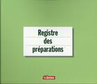 Couverture du livre « Registre Des Preparations » de Duneau Michel aux éditions Moniteur Des Pharmacies