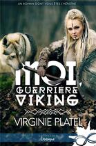 Couverture du livre « Moi, guerrière viking » de Virginie Platel aux éditions Collection Infinity