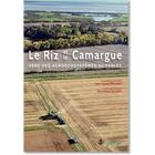 Couverture du livre « Le riz et la Camargue ; vers des agroécosystèmes durables » de Bernadette Leclerc et Jean-Claude Mouret aux éditions La Cardere