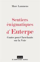 Couverture du livre « Sentiers énigmatiques d'Euterpe ; contes pour cherchants sur la voie » de Marc Lammens aux éditions Ece-d