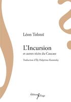 Couverture du livre « L'incursion et autres récits du Caucase » de Leon Tolstoi aux éditions Sillage