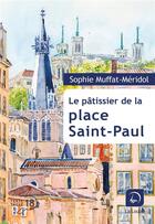 Couverture du livre « Le pâtissier de la place Saint-Paul » de Sophie Muffat-Meridol aux éditions Editions De La Loupe