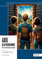 Couverture du livre « Axel & le plexocodex Tome 1 : Un drôle d'objet qui va tout changer » de C.Mougel.Collura aux éditions Nombre 7