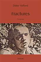 Couverture du livre « Fractures - temoignage » de Didier Vailland aux éditions Edilivre
