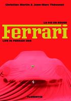 Couverture du livre « La vie en rouge Ferrari / Life in Ferrari red » de Christian Martin et Jean-Marc Thévenet aux éditions Editions Florentin