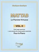Couverture du livre « Le pianiste virtuose t.2 ; cent-sept exercices + une annexe de vingt-quatre exercices pour le piano » de Mathie Mattab aux éditions Fougue