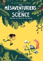 Couverture du livre « Les mésaventuriers de la science ; anecdotes de chercheurs tout terrain » de Jim Jourdane et Collectif aux éditions Makisapa