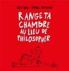Couverture du livre « Range ta chambre au lieu de philosopher » de Raphael Porcheron aux éditions La Valtyniere