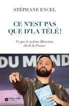 Couverture du livre « Ce n'est pas que d'la télé ! : ce que le système Hanouna dit de la France » de Stephane Encel aux éditions David Reinharc