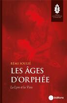 Couverture du livre « Les âges d'Orphée : la lyre et la voix » de Remi Soulie aux éditions La Nouvelle Librairie