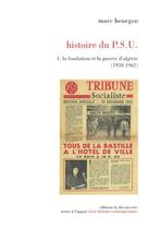 Couverture du livre « Histoire du PSU Tome 1 ; la fondation et la guerre d'Algérie » de Marc Heurgon aux éditions La Decouverte