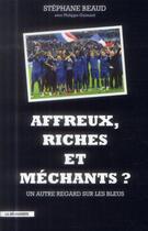 Couverture du livre « Affreux, riches et méchants ? » de Stephane Beaud aux éditions La Decouverte