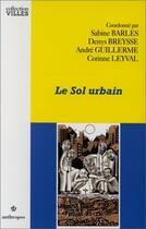 Couverture du livre « Le sol urbain » de Sabine Barles et Denis Breysse et Corinne Leyval et Andre Guillerme aux éditions Economica