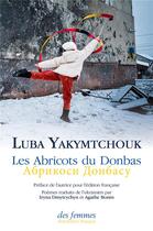 Couverture du livre « Les abricots du Donbas » de Luba Yakymtchouk aux éditions Des Femmes